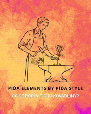Do rodiny Píďa Style právě vstupuje nový element – Píďa Elements by Píďa Style. Roste z kovu, plamene a neskutečné...